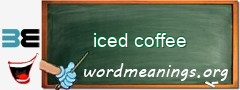 WordMeaning blackboard for iced coffee